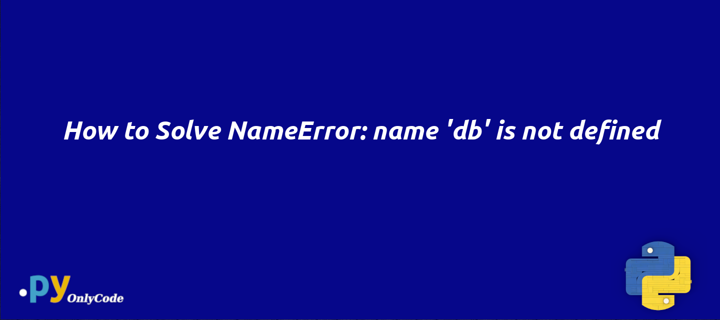 How to Solve NameError: name 'db' is not defined
